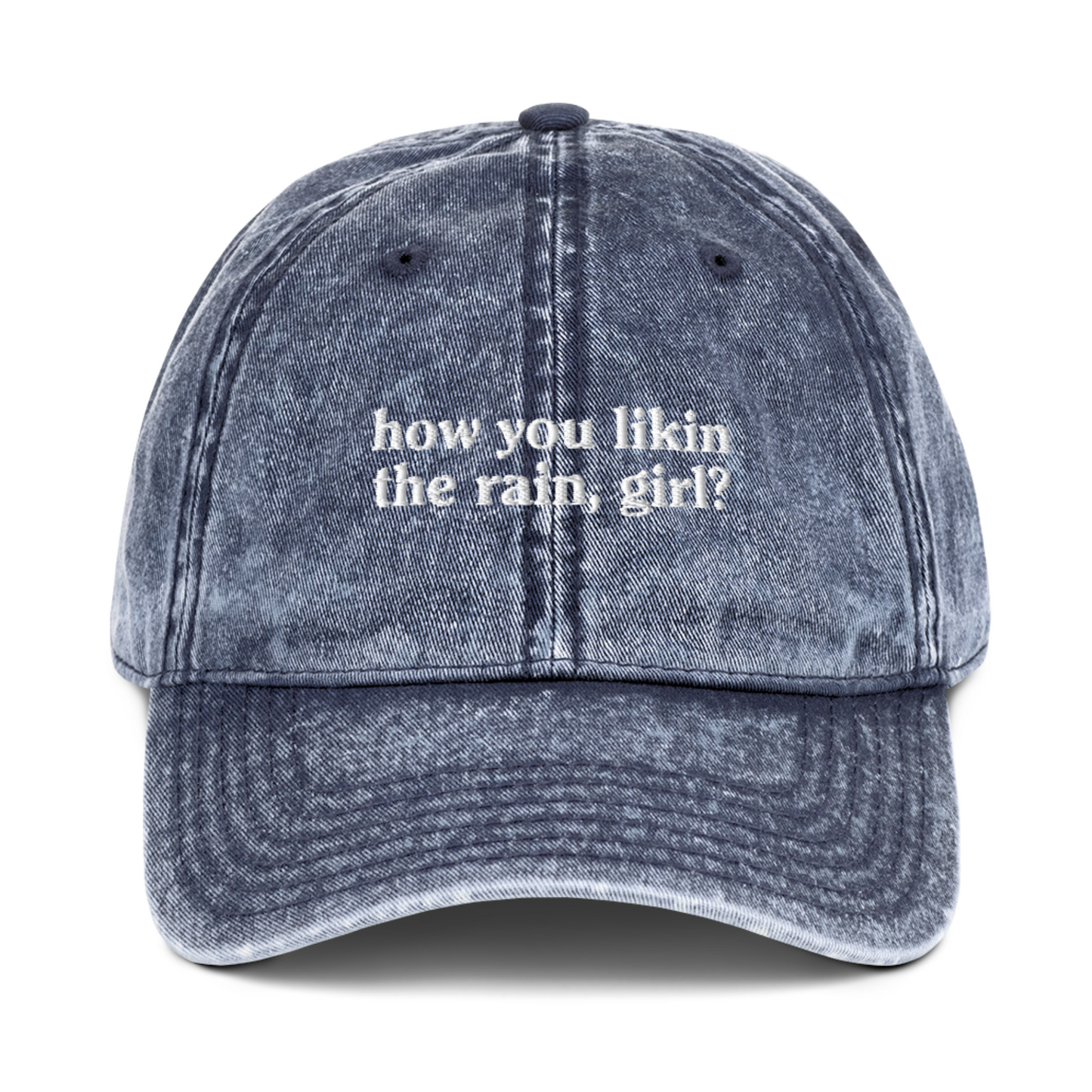 HOW YOU LIKIN THE RAIN EMBROIDERED HAT
