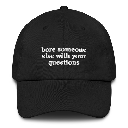 BORE SOMEONE ELSE EMBROIDERED HAT