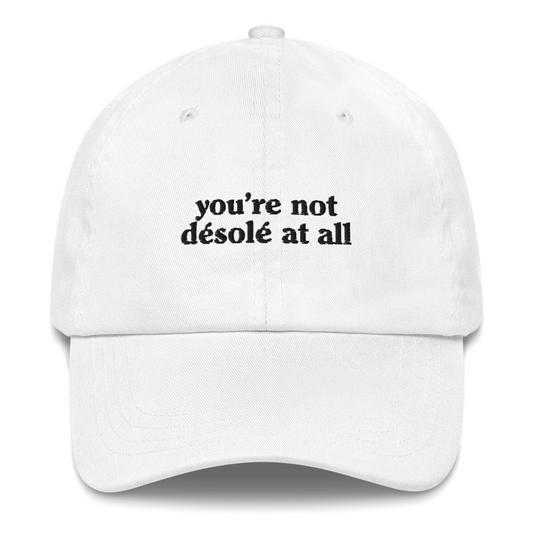 YOU'RE NOT DESOLE AT ALL EMBROIDERED HAT