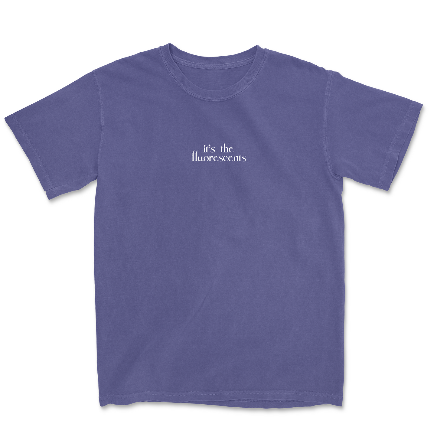 IT'S THE FLUORESCENTS TEE