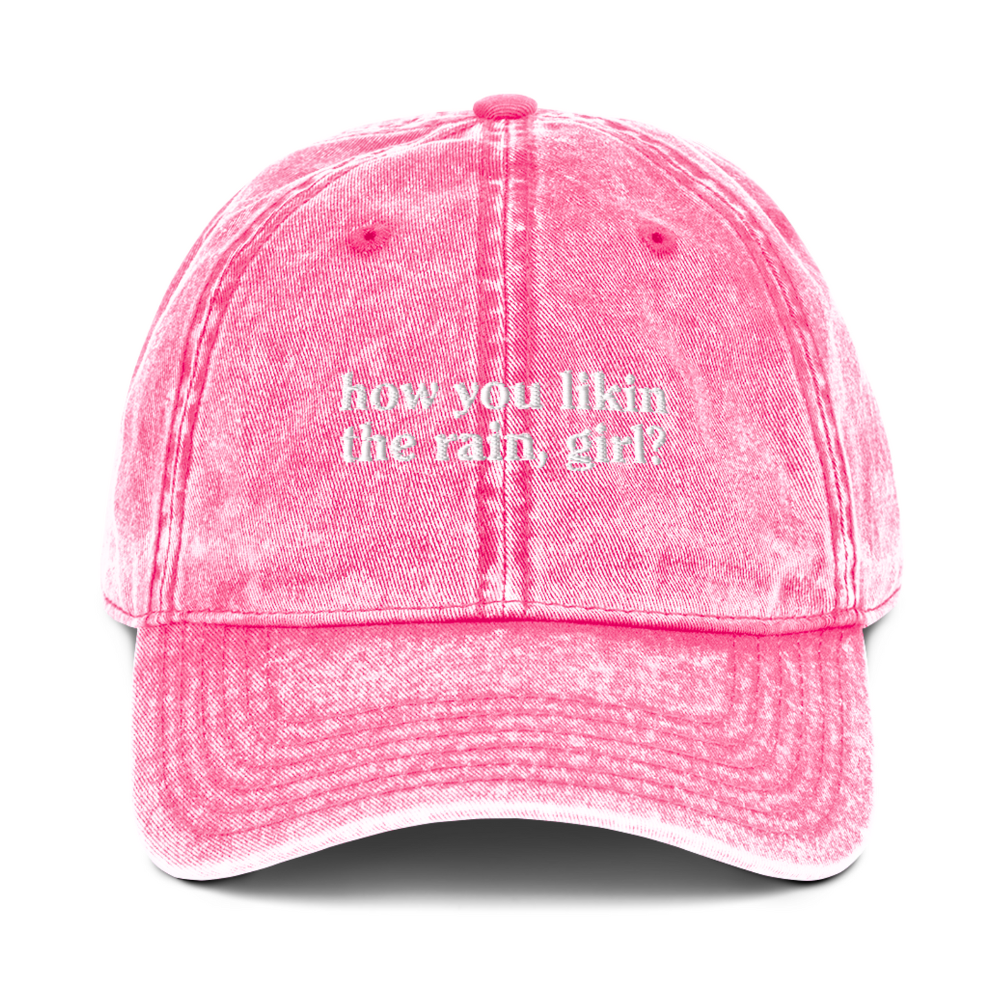 HOW YOU LIKIN THE RAIN EMBROIDERED HAT