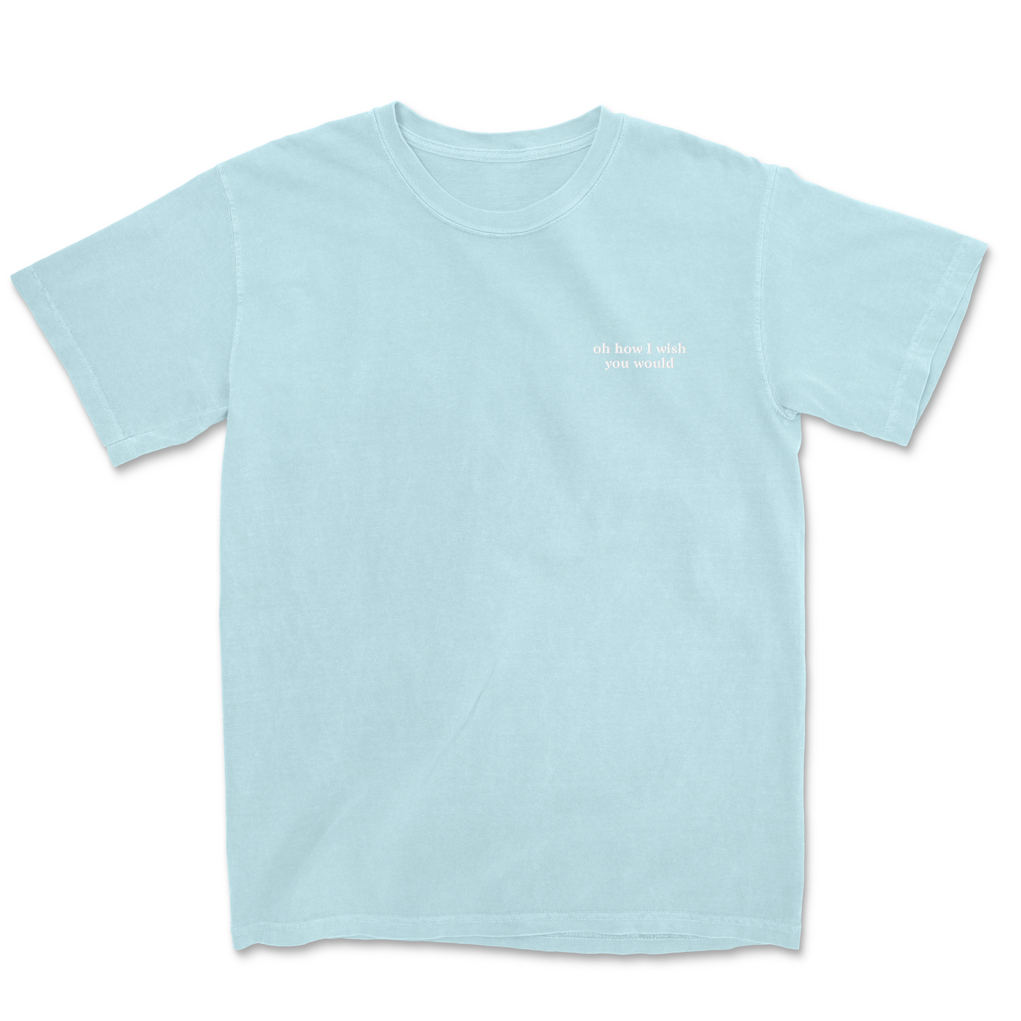 OH HOW I WISH EMBROIDERED TEE